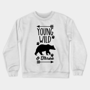 Young Wild And Three Crewneck Sweatshirt